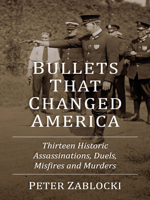 Title details for Bullets That Changed America by Peter Zablocki - Available